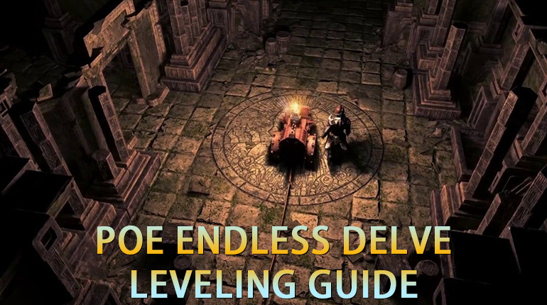 PoE Endless Delve Leveling Guide -  All The Details You Should Know
